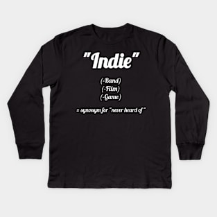 Indie? Never heard of! Kids Long Sleeve T-Shirt